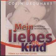 Colin Urquhart - Hörbuch: Mein liebes Kind Hörbuch: Mein liebes Kind