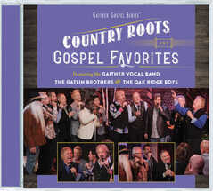 Gaither Vocal Band - Bill & Gloria Gaither - Country Roots and Gospel Favorites Country Roots and Gospel Favorites