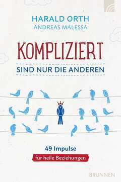 Andreas Malessa - Harald Orth - Kompliziert sind nur die anderen Kompliziert sind nur die anderen