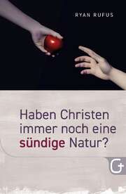Ryan Rufus - Haben Christen immer noch eine sündige Natur? Haben Christen immer noch eine sündige Natur?
