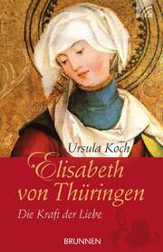 Ursula Koch - Elisabeth von Thüringen Elisabeth von Thüringen