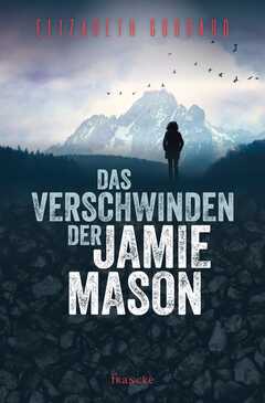 Siliva Lutz - Elizabeth Goddard - Das Verschwinden der Jamie Mason Das Verschwinden der Jamie Mason