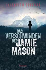 Siliva Lutz - Elizabeth Goddard - Das Verschwinden der Jamie Mason Das Verschwinden der Jamie Mason