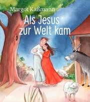 Margot Käßmann - Stefanie Scharnberg - Als Jesus zur Welt kam Als Jesus zur Welt kam