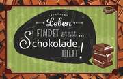 Schokokarte - Leben findet statt ... Schokolade hilft! Schokokarte - Leben findet statt ... Schokolade hilft!