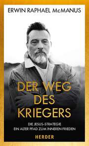 Erwin Raphael McManus - Ulrich Magin - Der Weg des Kriegers Der Weg des Kriegers
