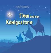 Esther Freudenberg - Timo und der Königsstern Timo und der Königsstern