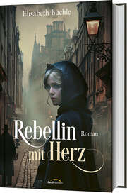 Elisabeth Büchle - Rebellin mit Herz Rebellin mit Herz