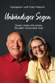 Hanspeter Nüesch - Vreni Nüesch - Unbändiger Segen Unbändiger Segen