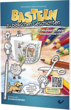 Ruth Kerkmann - Ulrike von der Haar - Basteln zu biblischen Geschichten Basteln zu biblischen Geschichten
