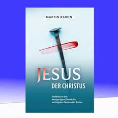 Martin Baron - Jesus der Christus Jesus der Christus