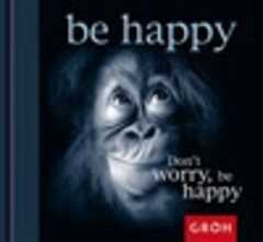 Don't worry, be happy