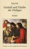 Jörg Erb - Geduld und Glaube der Heiligen (März) Geduld und Glaube der Heiligen (März)