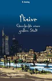 Rainer Imming - Ninive - Geschichte einer großen Stadt Ninive - Geschichte einer großen Stadt