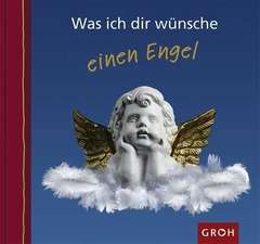 Was ich dir wünsche einen Engel