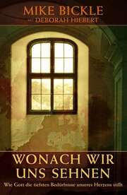 Mike Bickle - Wonach wir uns sehnen Wonach wir uns sehnen