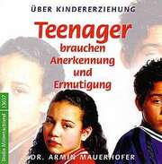 Armin Mauerhofer - Teenager brauchen Anerkennung und Ermutigung Teenager brauchen Anerkennung und Ermutigung
