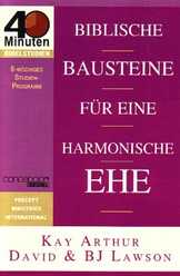 Kay Arthur - Biblische Bausteine für eine harmonische Ehe Biblische Bausteine für eine harmonische Ehe