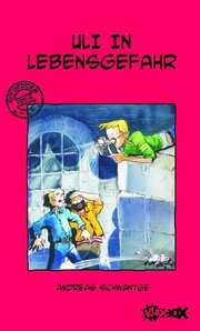 Andreas Schwantge - Uli in Lebensgefahr Uli in Lebensgefahr