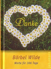 Bärbel Wilde - Danke - Worte für 366 Tage Danke - Worte für 366 Tage