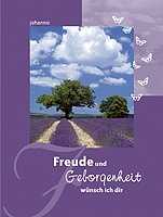 Freude und Geborgenheit wünsch ich dir Freude und Geborgenheit wünsch ich dir