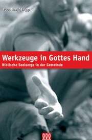 Paul Tripp - Alexandra Mainon - Paul David Tripp - Werkzeuge in Gottes Hand Werkzeuge in Gottes Hand