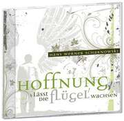 Hans-Werner Scharnowski - Hoffnung lässt die Flügel wachsen Hoffnung lässt die Flügel wachsen