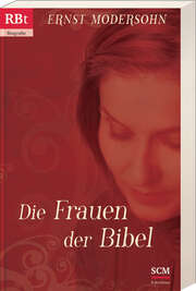 Ernst Modersohn - Die Frauen der Bibel Die Frauen der Bibel
