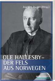 Jochen Rieger - Manfred Rieger - Ole Hallesby - der Fels aus Norwegen Ole Hallesby - der Fels aus Norwegen