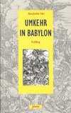 Hans-Joachim Hahn - Umkehr in Babylon Umkehr in Babylon