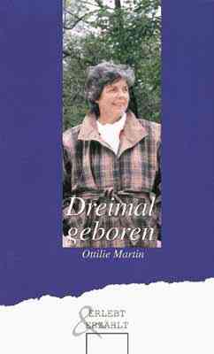 Ottilie Martin - Dreimal geboren Dreimal geboren