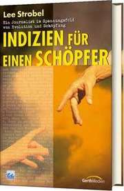 Lee Strobel - Indizien für einen Schöpfer Indizien für einen Schöpfer