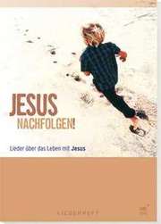 Jesus nachfolgen! (Liederheft) Jesus nachfolgen! (Liederheft)