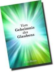 Fritz Binde - Vom Geheimnis des Glaubens Vom Geheimnis des Glaubens