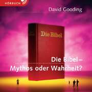 David Gooding - Die Bibel - Mythos oder Wahrheit? - Hörbuch Die Bibel - Mythos oder Wahrheit? - Hörbuch
