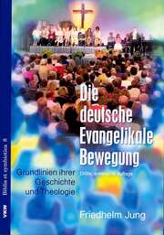 Friedhelm Jung - Die deutsche Evangelikale Bewegung Die deutsche Evangelikale Bewegung