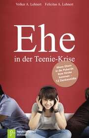Felicitas A. Lehnert - Volker A. Lehnert - Dirk Markgraf - EHE in der Teenie-Krise EHE in der Teenie-Krise