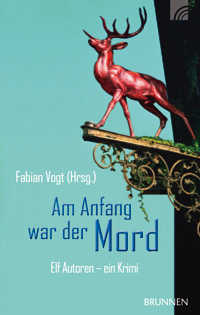 Fabian Vogt - Martin Buchholz - Albrecht Gralle - Eckart zur Nieden - Manfred Siebald - Christoph Zehendner - Am Anfang war der Mord Am Anfang war der Mord