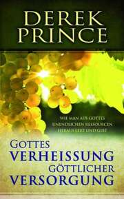 Derek Prince - Gottes Verheissung Göttlicher Versorgung Gottes Verheissung Göttlicher Versorgung