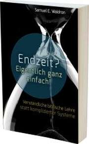 Samuel E. Waldron - Joachim Schmitsdorf - Endzeit? Eigentlich ganz einfach! Endzeit? Eigentlich ganz einfach!