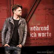 Klaus-André Eickhoff - Klaus-André Eickhoff - Während ich warte Während ich warte