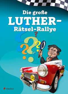 Werner "Tiki" Küstenmacher - Die große Luther-Rätsel-Rallye Die große Luther-Rätsel-Rallye