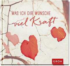 Was ich dir wünsche - viel Kraft Was ich dir wünsche - viel Kraft