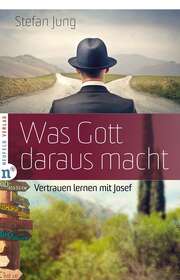 Stefan Jung - Was Gott daraus macht Was Gott daraus macht