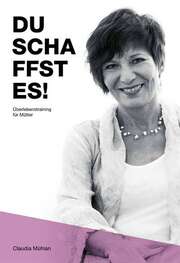 Claudia Mühlan - Claudia Mühlan - Du schaffst es! Du schaffst es!