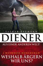 Esther Baumann - J. Horsburgh Heywood - Diener aus einer anderen Welt! Diener aus einer anderen Welt!