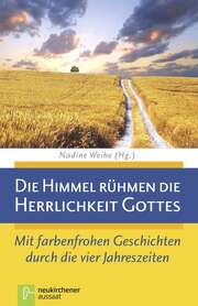 Nadine Weihe - Die Himmel rühmen die Herrlichkeit Gottes Die Himmel rühmen die Herrlichkeit Gottes