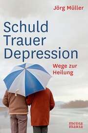 Jörg Müller - Schuld Trauer Depression Schuld Trauer Depression