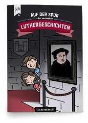 Auf der Spur der verlorenen Luthergeschichten - Teilnehmerheft