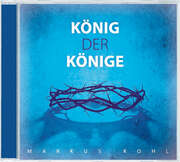 Markus Kohl - CD: König der Könige CD: König der Könige